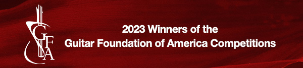 2023 Winners of the Guitar Foundation of America Competitions