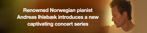 Renowned Norwegian pianist Andreas Ihleb&aelig;k introduces a new captivating concert series