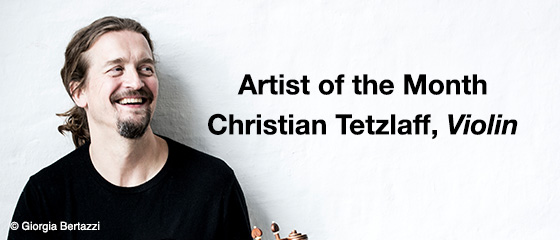 Artist of the Month &ndash; Christian Tetzlaff, Violin