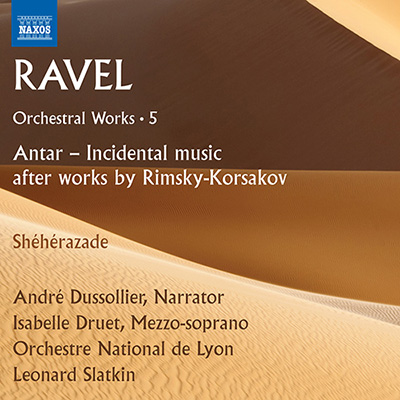 RAVEL, M.: Orchestral Works, Vol. 5 - Antar (after Rimsky-Korsakov) / Shéhérazade