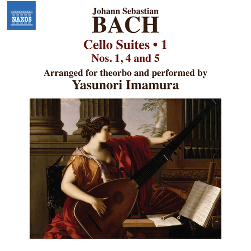 BACH, J.S.: Cello Suites, Vol. 1 – Nos. 1, 4, 5, BWV 1007, 1010, 1011 (arr. Yasunori Imamura for theorbo) BACH, J.S.: Cello Suites, Vol. 1 – Nos. 1, 4, 5, BWV 1007, 1010, 1011 (arr. Yasunori Imamura for theorbo)
